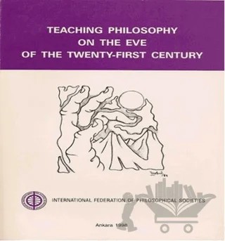 Teaching Philosophy on the Eve of the Twenty-First Century – David Evans, İoanna Kuçuradi – Türkiye Felsefe Kurumu kitap kapağı