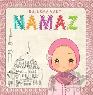 Namaz - Buluşma Vakti Kız (Sure ve Dua Kartları Hediyeli) – Fatma Yılmaz, Hülya Ünal – Multibem Yayınları kitap kapağı