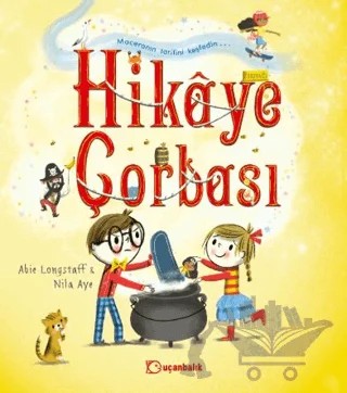 Hikâye Çorbası – Abie Longstaff – Uçanbalık Yayıncılık kitap kapağı