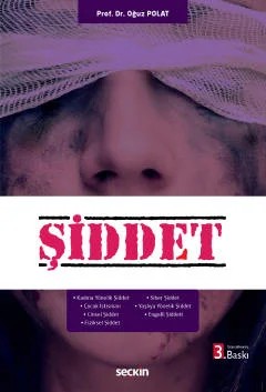 Şiddet Kadına Yönelik Şiddet – Çocuk İstismarı – Pedofili – Cinsel Şiddet – Duygusal Şiddet – Oğuz Polat – Seçkin Yayıncılık kitap kapağı