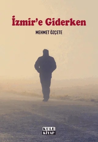 İzmir`e Giderken – Mehmet Özçete – Kule Kitap kitap kapağı