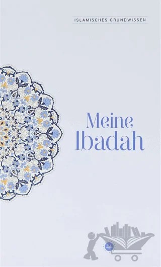 Islamisches Grundwissen Meine Ibadah Temel İslam Bilgileri İbadetim Almanca – Kolektif – Diyanet İşleri Başkanlığı kitap kapağı