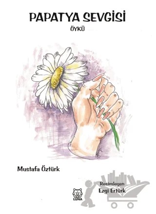 Papatya Sevgisi – Mustafa Öztürk – Luna Yayınları kitap kapağı