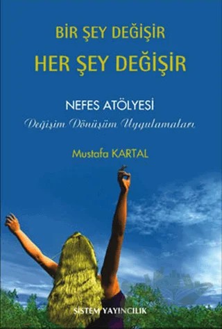 Bir Şey Değişir Her Şey Değişir – Mustafa Kartal – Sistem Yayıncılık kitap kapağı