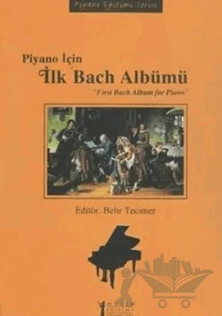 Piyano İçin İlk Bach Albümü / First Bach Album for Piano – Kolektif – Müzik Eğitimi Yayınları kitap kapağı