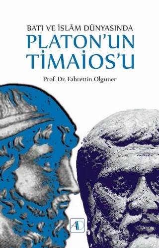 Batı ve İslâm Dünyasında PLATON’UN TİMAİOS’U – Fahrettin Olguner – Aktif Düşünce Yayınları kitap kapağı