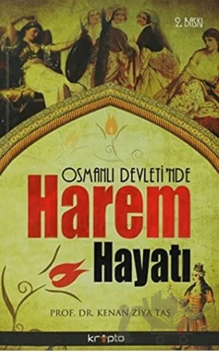Osmanlı Devleti’nde Harem Hayatı – Kenan Ziya Taş – Kripto Basım Yayın kitap kapağı