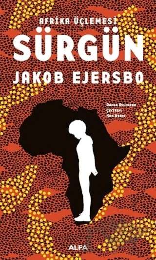 Afrika Üçlemesi - Sürgün – Jakob Ejersbo – Alfa Yayınları kitap kapağı