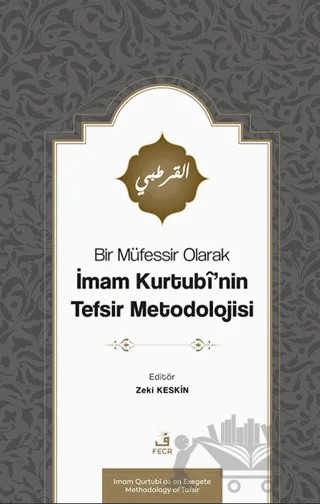Bir Müfessir Olarak İmam Kurtubî’nin Tefsir Metodolojisi – Zeki Keskin – Fecr Yayınları kitap kapağı