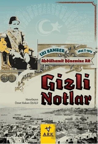 Abdülhamit Dönemine Ait Gizli Notlar – Ömer Hakan Özalp – Ark Kitapları kitap kapağı
