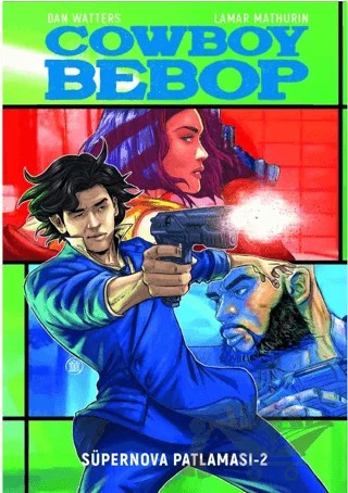 Cowboy Bebop - Süpernova Patlaması 2 – Lamar Mathurin, Dan Watters – Ottomanga Yayınları kitap kapağı