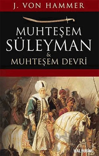 Muhteşem Süleyman ve Muhteşem Devri – Joseph Von Hammer, J. Von Hammer – Kaldırım Yayınları kitap kapağı