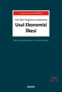 Türk İdari Yargılama HukukundaUsul Ekonomisi İlkesi Mevcut Düzenlemeler ve Çözüm Önerileri – Aynur Hasoğlu – Seçkin Yayıncılık kitap kapağı