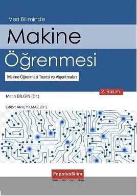 Makine Öğrenmesi: Teorisi ve Algoritmaları – Metin BİLGİN (Dr. ) – Bilim Yayınevi kitap kapağı
