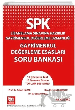 SPK Lisanslama Sınavına Hazırlık Gayrimenkul Değerleme Uzmanlığı Gayrimenkul Değerleme Esasları Soru Bankası – Adalet Hazar, Oğuz Köksal, Şenol Babuşçu – Akademi Consulting Training kitap kapağı