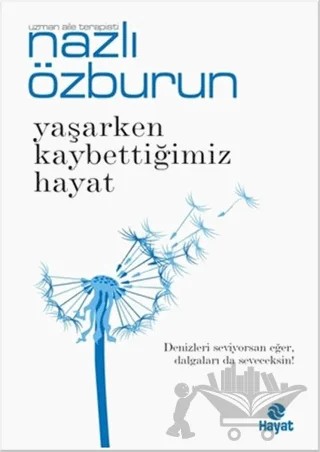 Yaşarken Kaybettiğimiz Hayat – Nazlı Özburun – Hayat Yayınları kitap kapağı