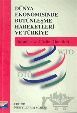 Dünya Ekonomisinde Bütünleşme Hareketleri ve Türkiye – Kolektif – Siyasal Kitabevi kitap kapağı