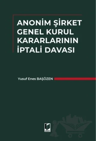 Anonim Şirket Genel Kurul Kararlarının İptali Davası – Yusuf Enes Başözen – Adalet Yayınevi kitap kapağı