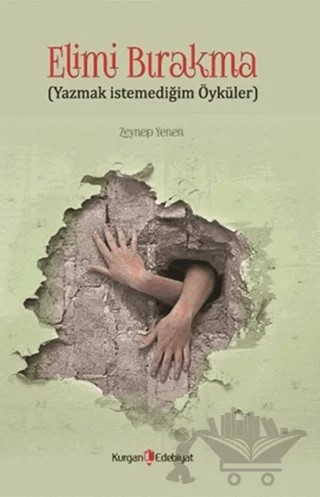 Elimi Bırakma – Zeynep Yenen – Kurgan Edebiyat kitap kapağı