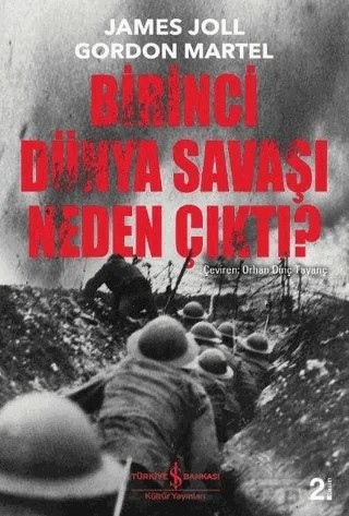 Birinci Dünya Savaşı Neden Çıktı? – Gordon Martel, James Joll – İş Bankası Kültür Yayınları kitap kapağı