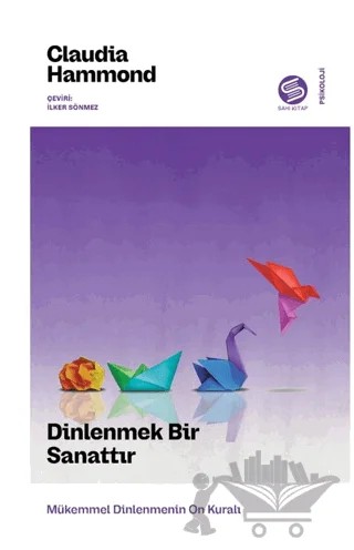 Dinlenmek Bir Sanattır – Claudia Hammond – Sahi Kitap kitap kapağı