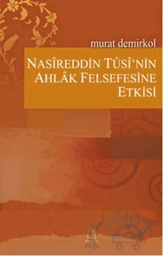 Nasireddin Tusi’nin Ahlak Felsefesine Etkisi – Murat Demirkol – Fecr Yayınları kitap kapağı