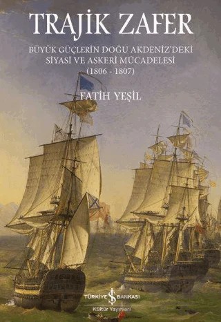 Trajik Zafer – Fatih Yeşil – İş Bankası Kültür Yayınları kitap kapağı
