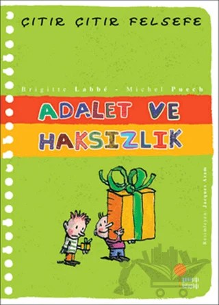 Adalet ve Haksızlık - Çıtır Çıtır Felsefe 2 – Brigitte Labbe, Michel Puech – Günışığı Kitaplığı kitap kapağı
