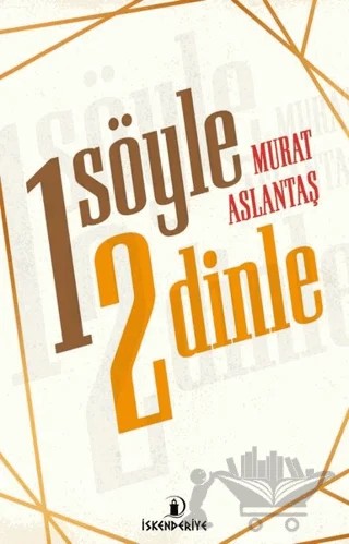 Bir Söyle İki Dinle – Murat Aslantaş – İskenderiye Yayınları kitap kapağı