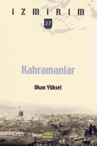 Kahramanlar – Okan Yüksel – Heyamola Yayınları kitap kapağı