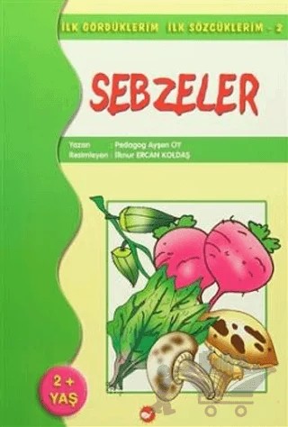 İlk Gördüklerim İlk Sözcüklerim 2 / Sebzeler – Ayşen Oy – Beyaz Balina Yayınları kitap kapağı