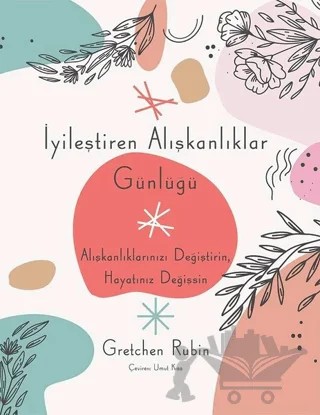 İyileştiren Alışkanlıklar Günlüğü – Gretchen Rubin – Sola Unitas kitap kapağı