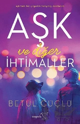 Aşk ve Diğer İhtimaller – Betül Güçlü – Müptela Yayınları kitap kapağı