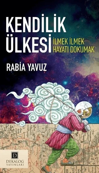 Kendilik Ülkesi – Rabia Yavuz – Dekalog Yayınları kitap kapağı