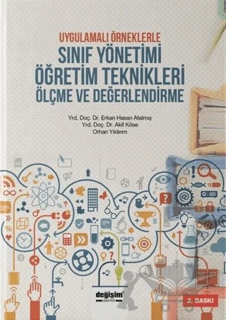 Uygulamalı Örneklerle Sınıf Yönetimi Öğretim Teknikleri Ölçme ve Değerlendirme – Akif Köse, Erkan Hasan Atalmış, Orhan Yıldırım – Değişim Yayınları kitap kapağı