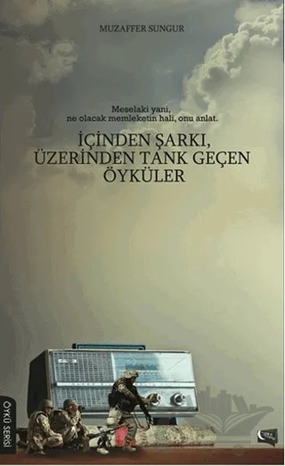 İçinden Şarkı, Üzerinden Tank Geçen Öyküler – Muzaffer Sungur – Gece Kitaplığı kitap kapağı