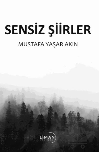 Sensiz Şiirler – Mustafa Yaşar Akın – Liman Yayınevi kitap kapağı