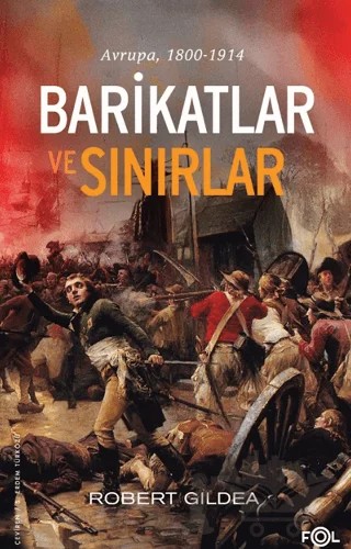 Barikatlar ve Sınırlar – Avrupa, 1800-1914 – Robert Gildea – Fol Kitap kitap kapağı