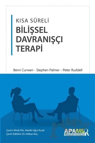 Kısa Süreli Bilişsel Davranışçı Terapi – Berni Curwen, Peter Ruddell, Stephen Palmer – APAMER Psikoloji Yayınları kitap kapağı