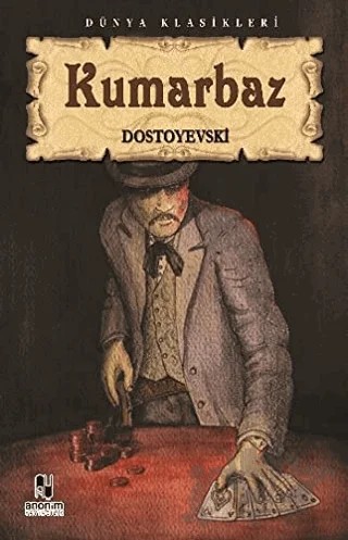 Kumarbaz – Fyodor Mihayloviç Dostoyevski – Anonim Yayıncılık kitap kapağı