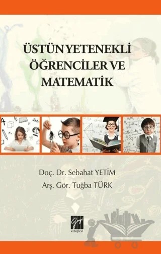 Üstün Yetenekli Öğrenciler ve Matematik – Sebahat Yetim, Tuğba Türk – Gazi Kitabevi kitap kapağı