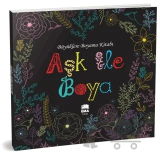Aşk ile Boya - Büyüklere Boyama Kitabı – Kolektif – Ema Kitap kitap kapağı