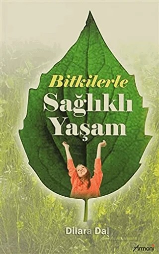 Bitkilerle Sağlıklı Yaşam – Derleme – Armoni Yayıncılık kitap kapağı