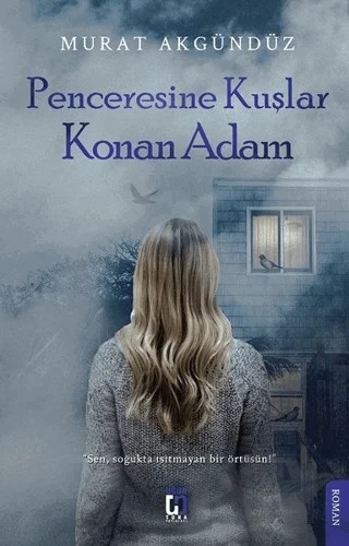 Penceresine Kuşlar Konan Adam – Murat Akgündüz – Uğur Tuna Yayınları kitap kapağı