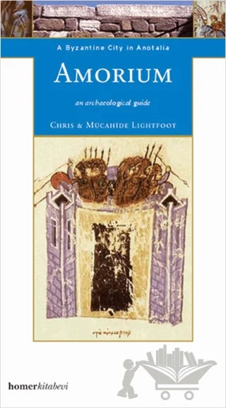 Amorium, a Byzantine City in Anatolia – Christopher Lightfoot – Homer Kitabevi kitap kapağı