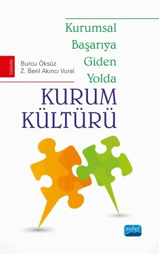 Kurumsal Başarıya Giden Yolda KURUM KÜLTÜRÜ – Beril Akıncı Vural, Burcu Öksüz, Cudi Kaan Okmeydan, Elif Korap Özel, Evrim Mayatürk Akyol, Ferah Onat, Mikail Bat, Mustafa Yalçın, Özlem A. Alikılıç, Selin Türkel, Sema Misci Kip, Sevilay Ulaş, Volkan Altıntaş, Z. Beril Akıncı Vural – Nobel Akademik Yayıncılık kitap kapağı