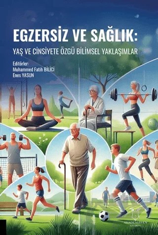 Egzersiz ve Sağlık: Yaş ve Cinsiyete Özgü Bilimsel Yaklaşımlar – Kollektif – Akademisyen Kitabevi kitap kapağı