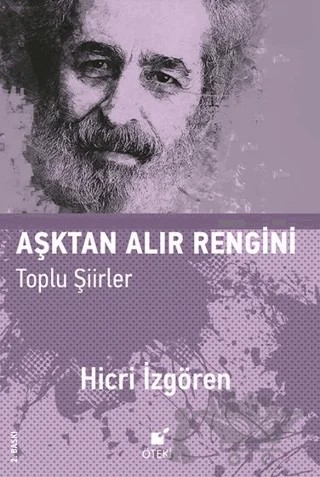 Aşktan Alır Rengini (Toplu Şiirler) – Hicri İzgören – Öteki Yayınevi kitap kapağı
