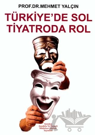 Türkiye’de Sol Tiyatroda Rol – Mehmet Yalçın – Yeniden Anadolu ve Rumeli Müdafaa-i Hukuk Yayınları kitap kapağı