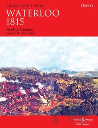 Waterloo 1815 – Geoffrey Wootten – İş Bankası Kültür Yayınları kitap kapağı